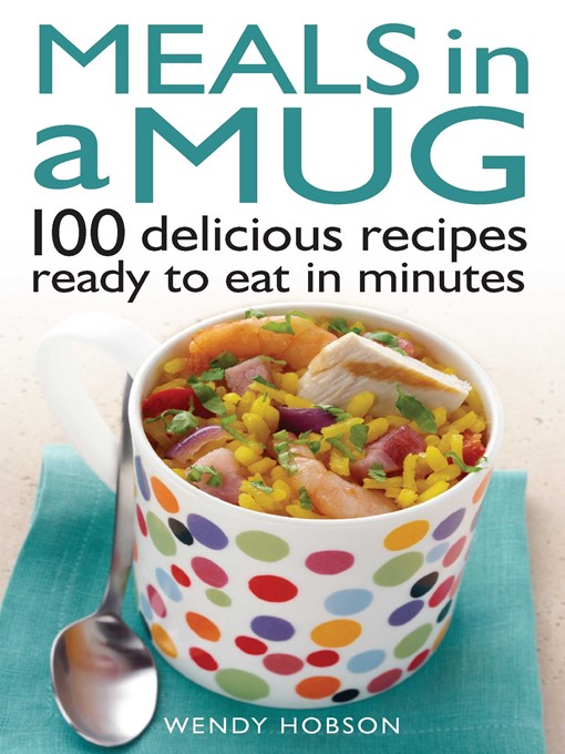 Title details for Meals in a Mug by Wendy Hobson - Available